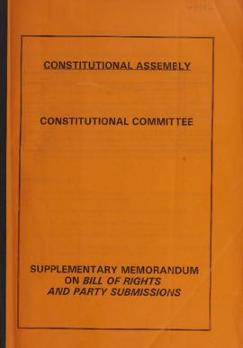 Supplementary memorandum on Bill of Rights and Party Submissions