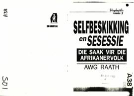 Afrikanervryheidstigting Prof. AWG Raath – Selfbeskikking en Sessessie: Die Saak van die Afrikane...