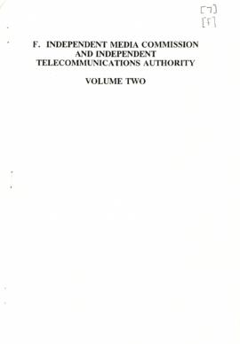 F. Independent Media Commission and Independent Telecommunications Authority Volume Two