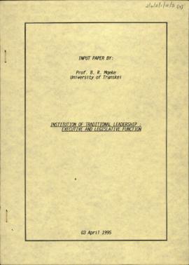 Input paper by Prof B.R Mqeke. Institution of traditional leadership: executive and legislative f...