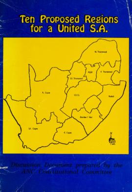 Ten Proposed Regions for a United S.A (Discussion Document Prepared by the ANC Constitutional Com...