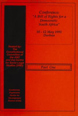 Conference: "A Bill of Rights for a Democratic South Africa" 10 - 12 May 1991 Durban