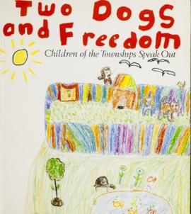 Two Dogs and Freedom: Children of the Townships Speak Out