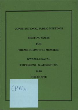 Constitutional Public Meetings: Briefing Notes for Theme Committee Members. Kwazulu Natal: Empangeni