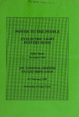 Power to the People: An Electric Light in Every Home - Albie Sachs November 1991: ANC National Me...