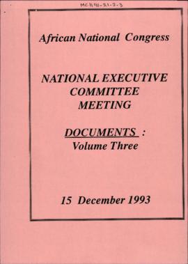 National Executive Committee Meeting Documents: Volume Three 15 December 1993