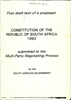 First draft text of a proposed: Constitution of the Republic of South Africa 1993 submitted to th...